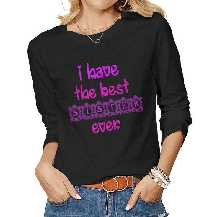 I Have The Awesomest Sister Ever My Sister Is Best Women Long Sleeve T-shirt