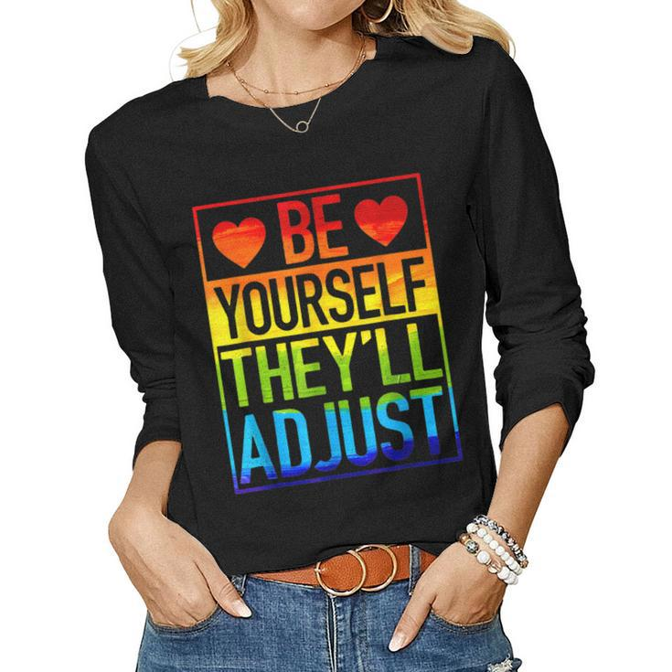 Be Yourself Theyll Adjust Lgbt Rainbow Flag Gay Pride Ally  Women Graphic Long Sleeve T-shirt