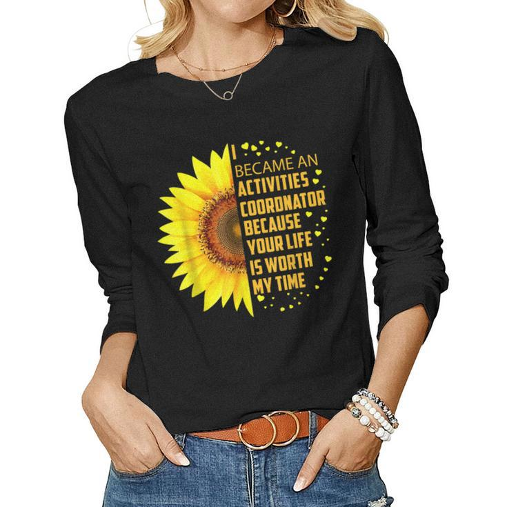 I Became Activities Coordinator Sunflower Women Long Sleeve T-shirt