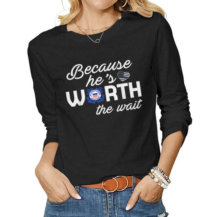 Because Hes Worth The Wait  Coast Guard Wife  Women Graphic Long Sleeve T-shirt