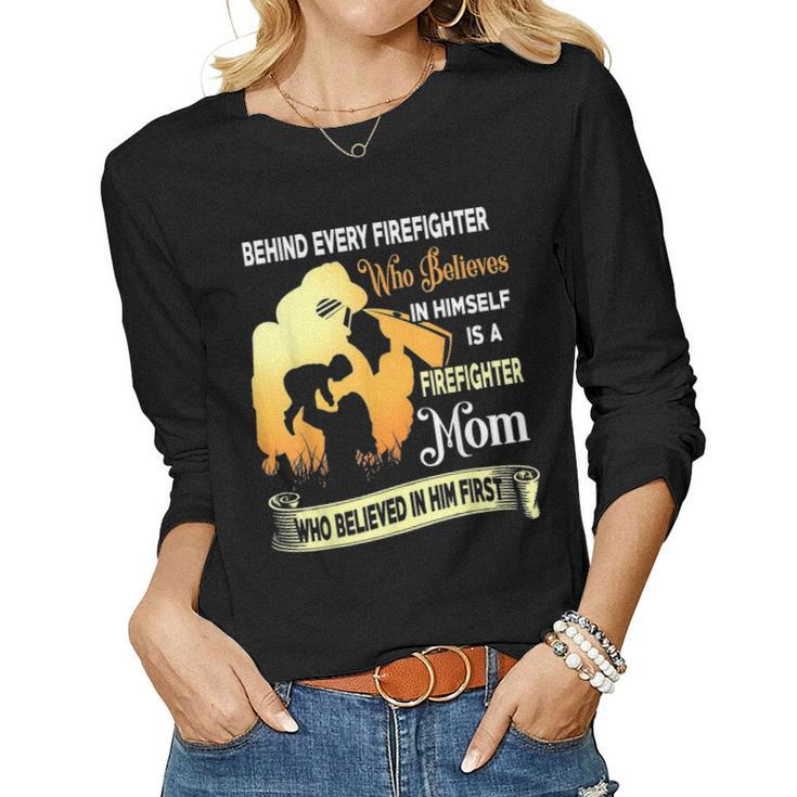 Behind Every Firefighter Is A Firefighter Mom Women Graphic Long Sleeve T-shirt