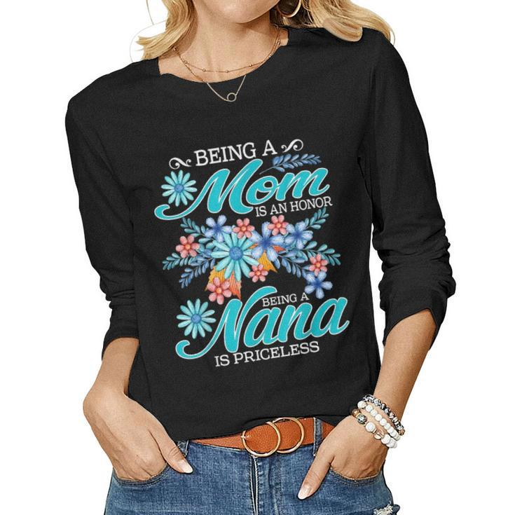 Being A Mom Is An Honor Being A Nana Is Priceless Women Graphic Long Sleeve T-shirt