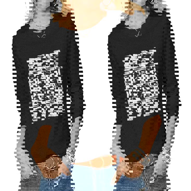 Best Foster Parent Ever Foster Family Dad Or Mom Women Long Sleeve T-shirt