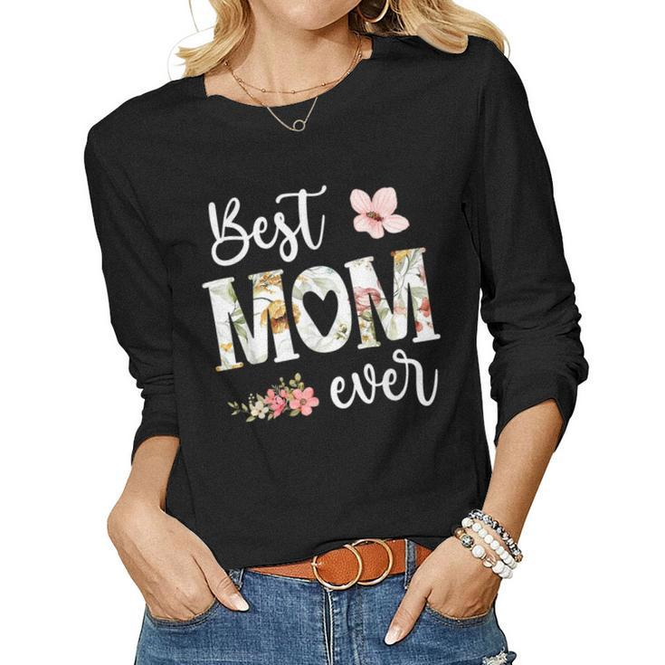 Best Mom Ever Cute Mom Floral Mom Heart Mom Women Long Sleeve T-shirt
