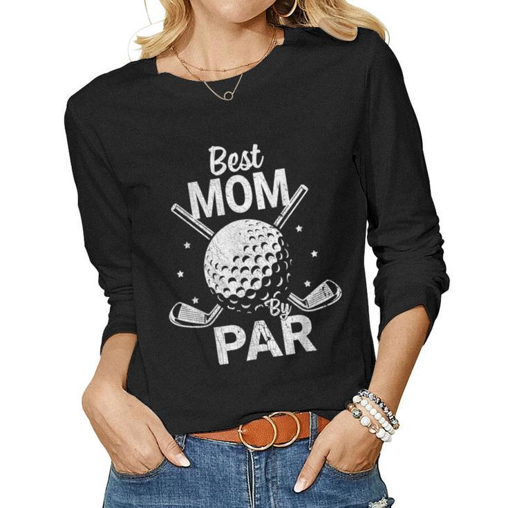Best Mom By Par Daddy Fathers Day Golf Lover Women Long Sleeve T-shirt