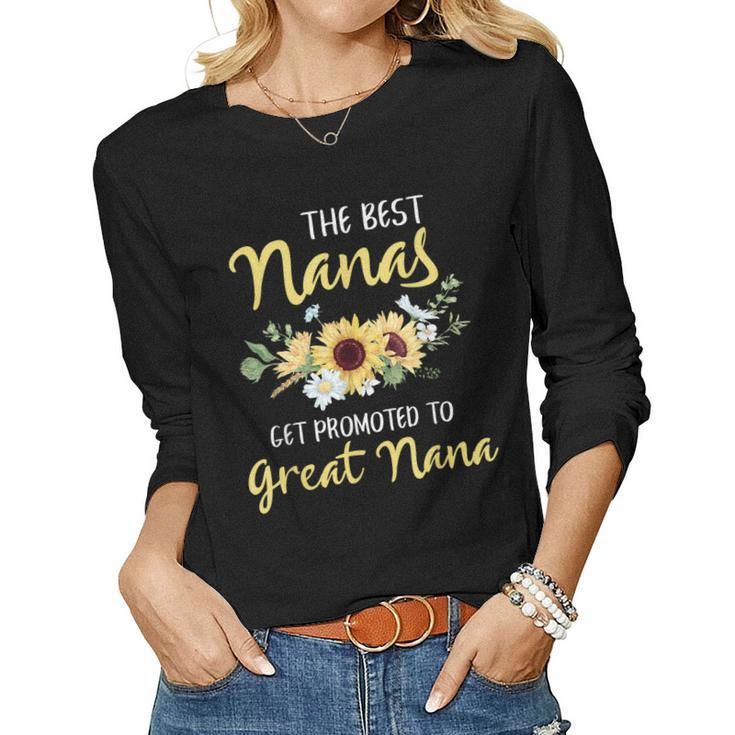 The Best Nanas Get Promoted To Great Nana New Great Nana Women Long Sleeve T-shirt