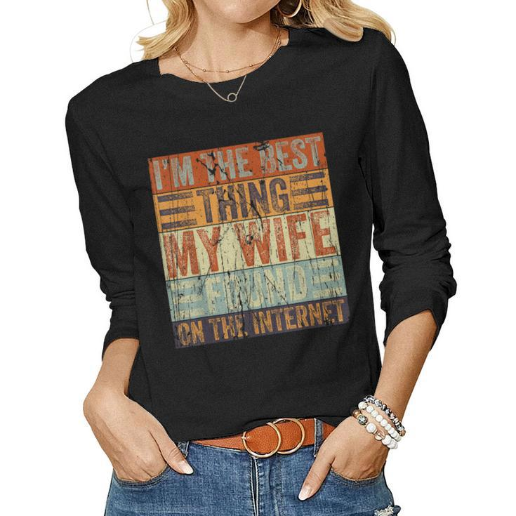 Im The Best Thing My Wife Ever Found On The Internet Retro Women Long Sleeve T-shirt