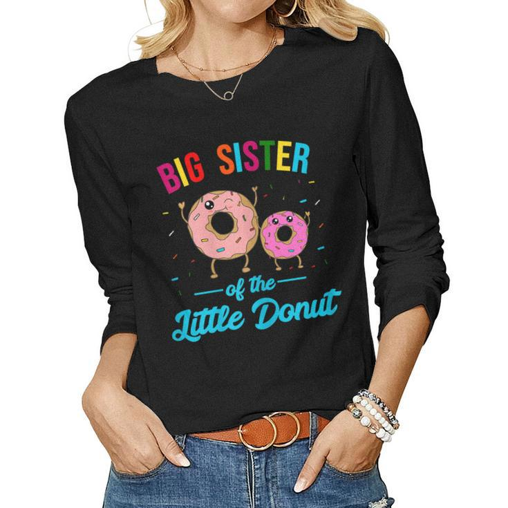 Big Sister Of The Little Donut Birthday Party Sis Women Long Sleeve T-shirt