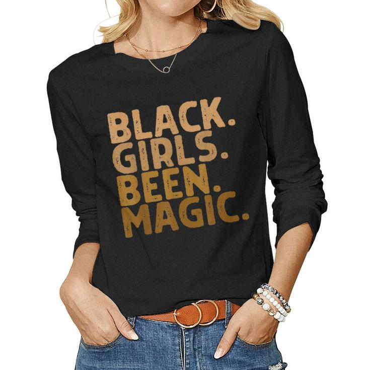 Black Girls Been Magic Melanin Girl Magic Black History Gift  Women Graphic Long Sleeve T-shirt