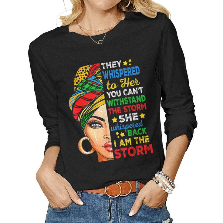 Black History Month African Woman Afro I Am The Storm Women  V2 Women Graphic Long Sleeve T-shirt