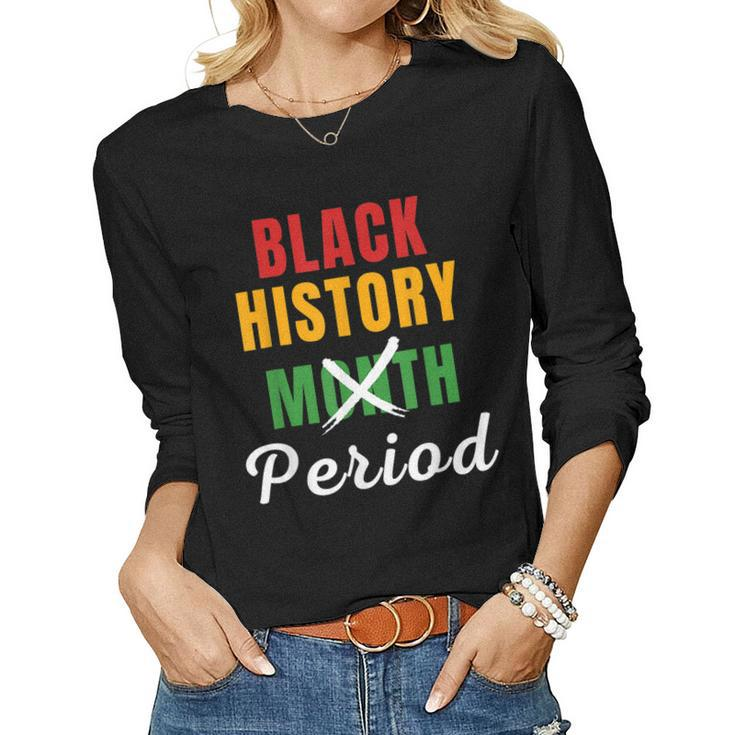 Black History Month Period African Pride Bhm Women Men Kids  Women Graphic Long Sleeve T-shirt