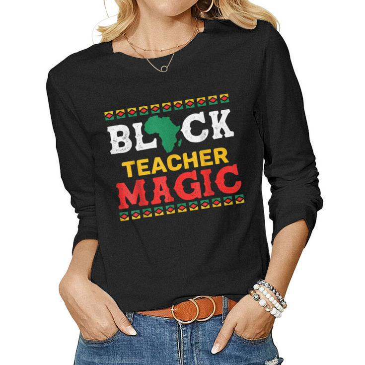 Black Teacher Magic African American Black History Pride  V2 Women Graphic Long Sleeve T-shirt