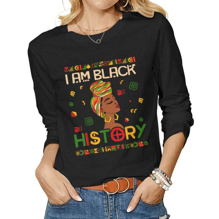 I Am Black History Month African American For Womens Girls Women Long Sleeve T-shirt