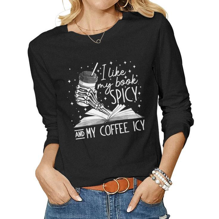 I Like My Books Spicy And My Coffee Icy Skeleton Book Lovers Women Long Sleeve T-shirt