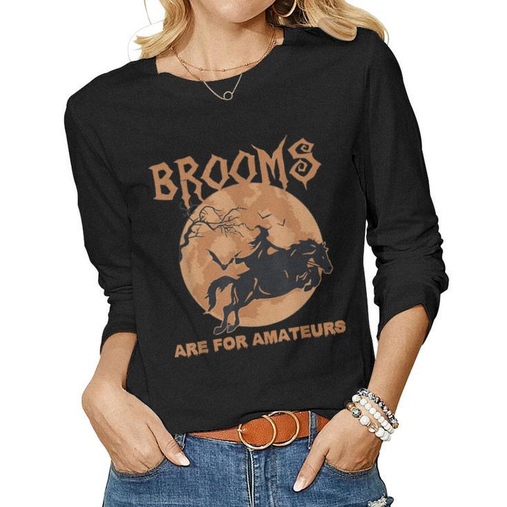Brooms Are For Amateurs Horse Riding Halloween Women Long Sleeve T-shirt