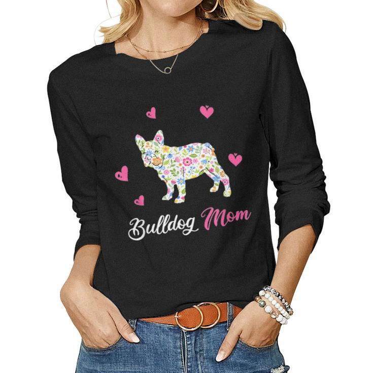 Bulldog Mom Funny Dog Gift For Mothers Day Women Graphic Long Sleeve T-shirt