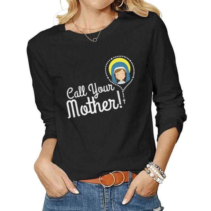 Call Your Mother Mom Gifts Blessed Mary Rosary Cute Catholic Women Graphic Long Sleeve T-shirt
