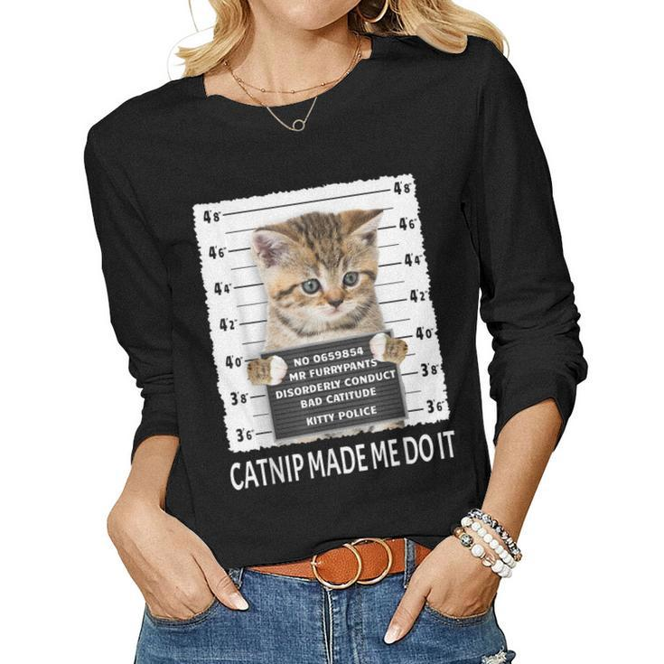 Catnip Made Me Do It - Cat Lover Men Women Women Long Sleeve T-shirt