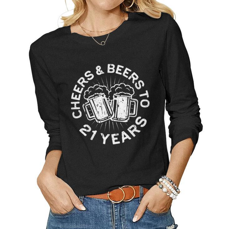 Cheers And Beers To 21 Years 21St Birthday Women Long Sleeve T-shirt