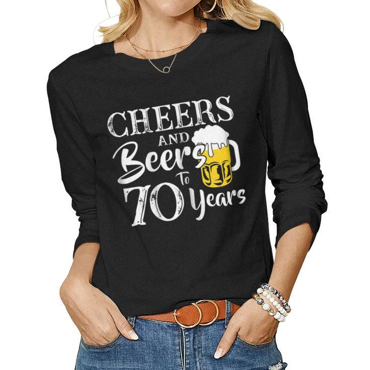 Cheers And Beers 70 Years Old 70Th Birthday 1948 Shirt Women Long Sleeve T-shirt