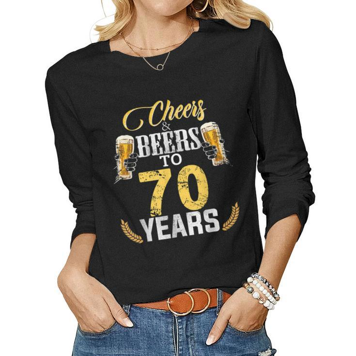 Cheers And Beers To 70 Years Old Bday Tshirt Men Women Women Long Sleeve T-shirt