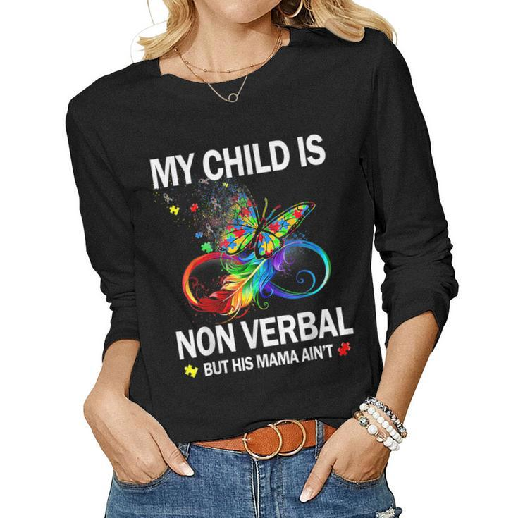 My Child Is Nonverbal But His Mama Aint Autism Mom Women Long Sleeve T-shirt