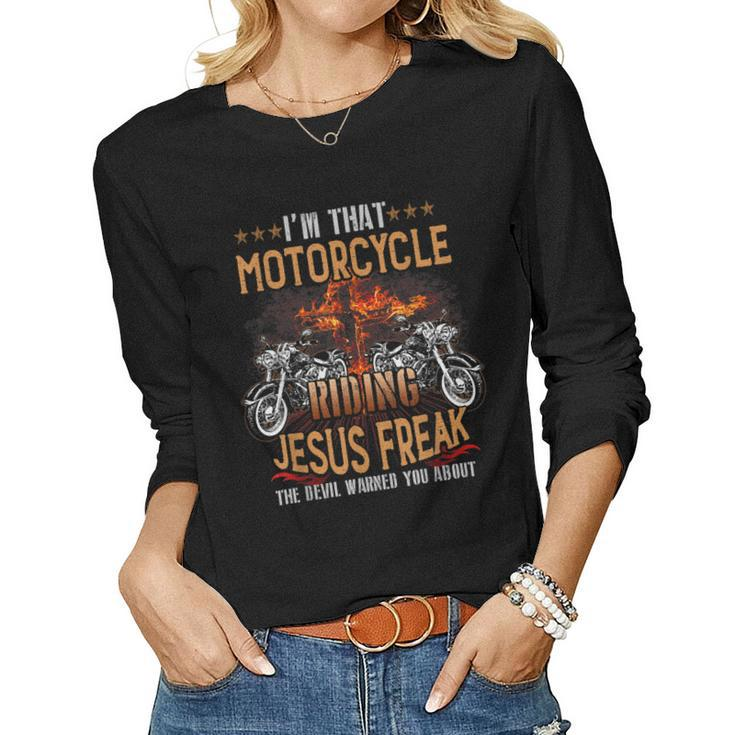 Christian Biker Im That Motorcycle Riding Jesus Freak Faith Women Graphic Long Sleeve T-shirt