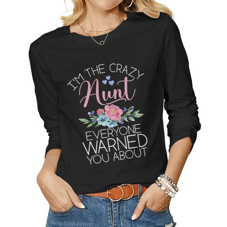 Womens Im The Crazy Aunt Everyone Warned You About Aunt Women Long Sleeve T-shirt