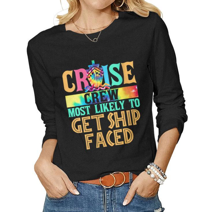 Womens Cruise Crew Most Likely To Get Ship Faced Cruiser Tie Dye Women Long Sleeve T-shirt