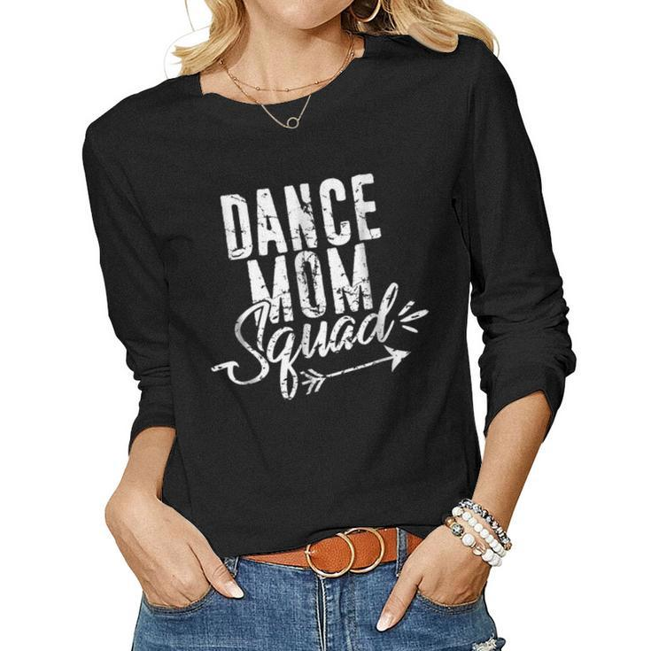 Dance Mom Squad For Cute Mother Days Women Long Sleeve T-shirt