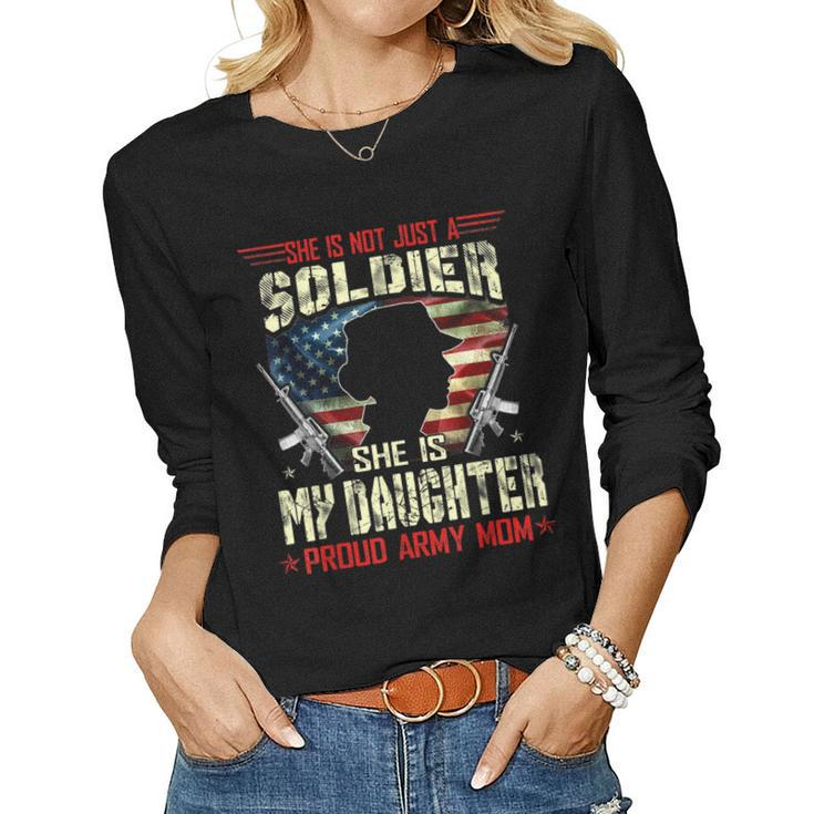 My Daughter Is A Soldier Proud Army Mom Military Women Long Sleeve T-shirt