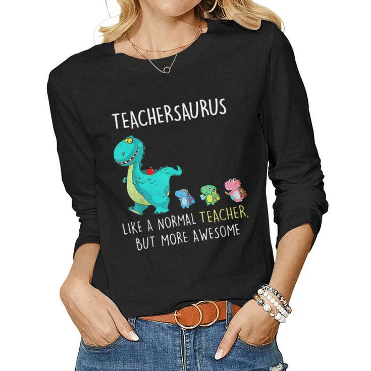 Dinosaurs Teachersaurus Like A Normal Teacher Women Long Sleeve T-shirt