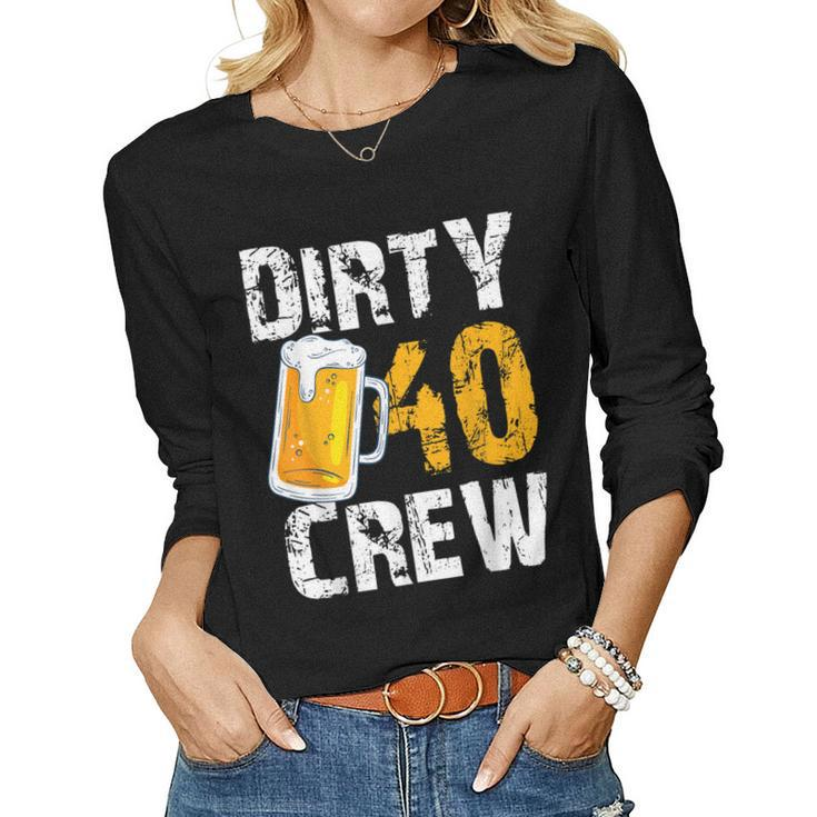 Dirty 40 Crew Birthday Drinking Beers Wine 40Th B-Day Family Women Long Sleeve T-shirt
