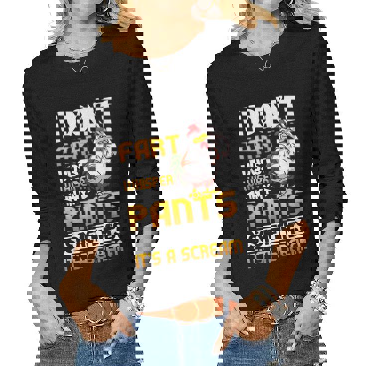 I Dont Fart I Just Whisper In My Pants Chicken Saying Women Long Sleeve T-shirt