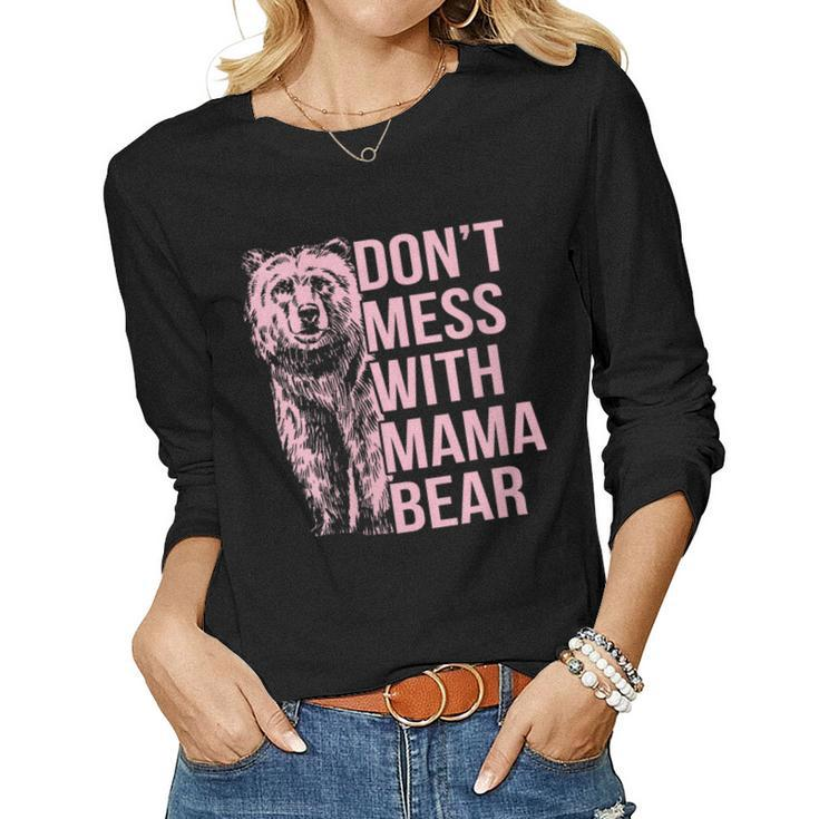 Womens Dont Mess With Mama Bear Family Matching Mom Mommy Women Long Sleeve T-shirt