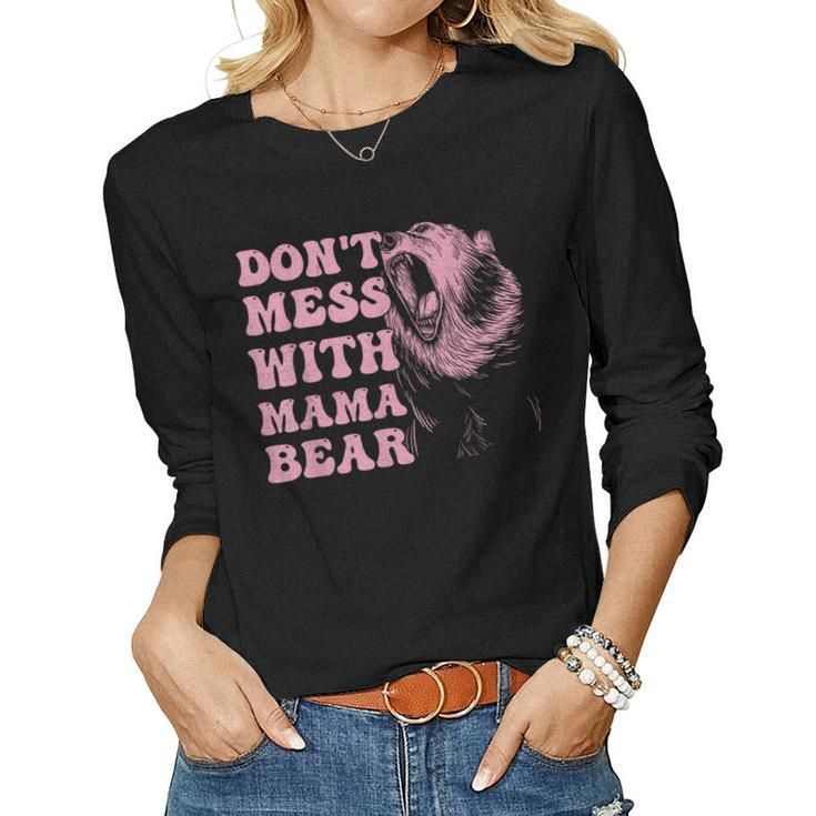 Womens Dont Mess With Mama Bear Women Long Sleeve T-shirt