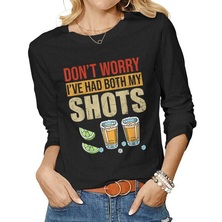 Dont Worry Ive Had Both My Shots Two Shots Tequila Women Long Sleeve T-shirt