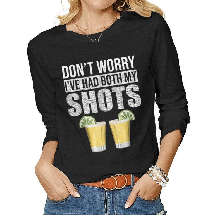 Dont Worry Ive Had Both My Shots Vaccination Tequila Women Long Sleeve T-shirt