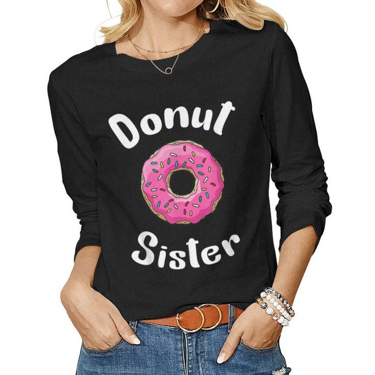 Donut Sister Birthday Kids Birthday Women Long Sleeve T-shirt