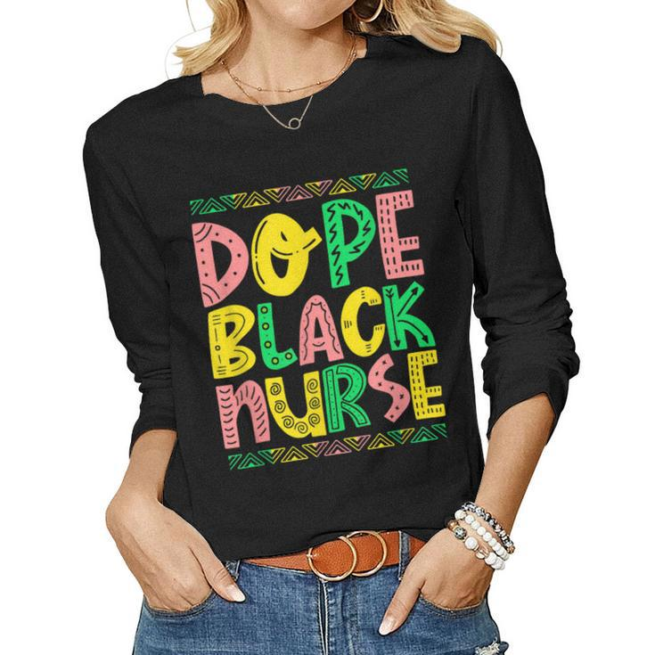 Dope Black Nurse Unapologetically Dope Black Nurse African  Women Graphic Long Sleeve T-shirt