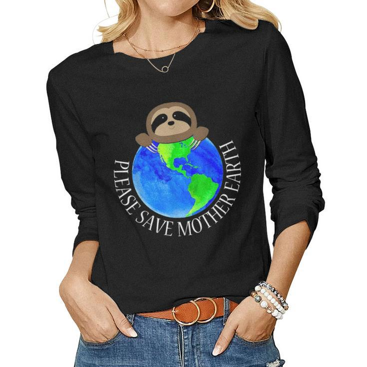 Earth Day 2021 Please Save Mother Earth Sloth Lovers Fun Women Graphic Long Sleeve T-shirt