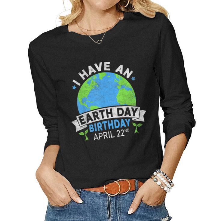 Earth Day Is My Birthday Environment Party Girl Kids Women Women Long Sleeve T-shirt