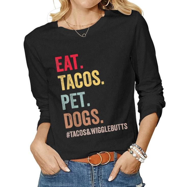 Eat Tacos Pet Dogs Tacos And Wigglebutts Women Men Kids Women Long Sleeve T-shirt