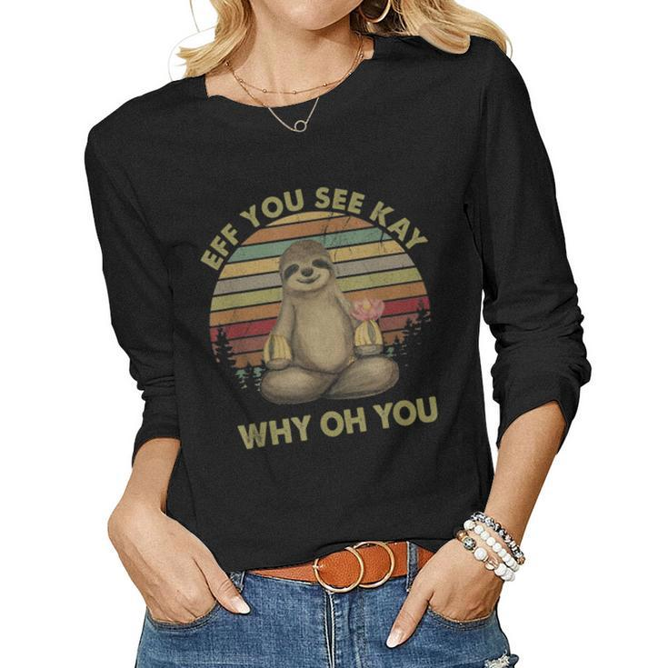 Eff You See Kay Why Oh You Vintage Sloth Yoga Lover Women Long Sleeve T-shirt