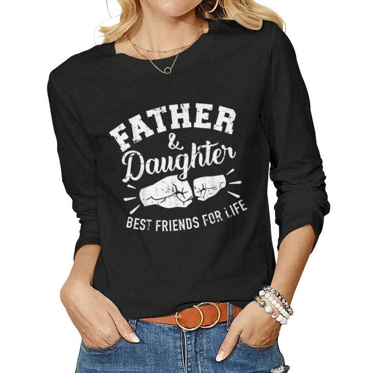 Father And Daughter Best Friends For Life Women Long Sleeve T-shirt
