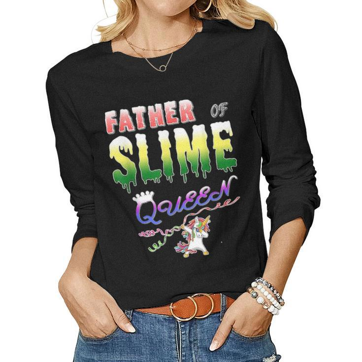 Father Of Slime Queen Fathers Day Gift Daughters Women Graphic Long Sleeve T-shirt