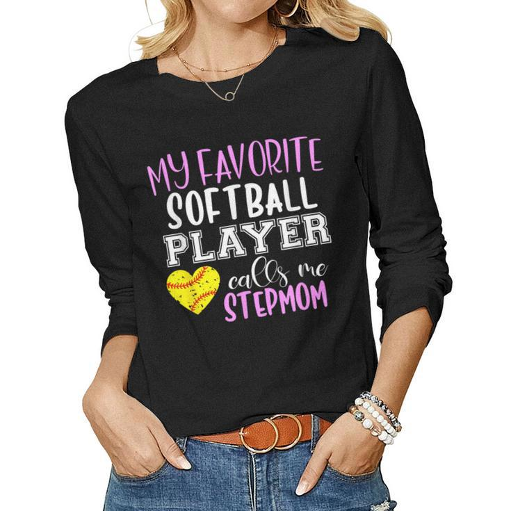My Favorite Softball Player Call Me Stepmom Step-Mom Women Long Sleeve T-shirt