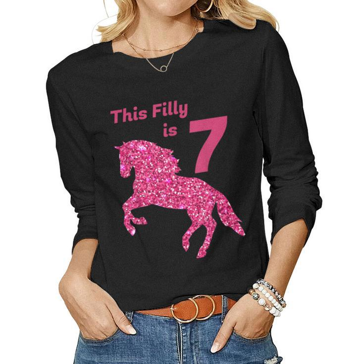 This Filly Is 7 Year Old 7Th Birthday Female Horses Women Long Sleeve T-shirt