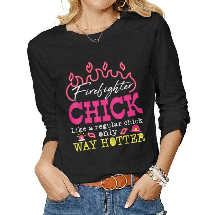 Firefighter Chick Funny  Fire Fighter Women Humor Gift Women Graphic Long Sleeve T-shirt