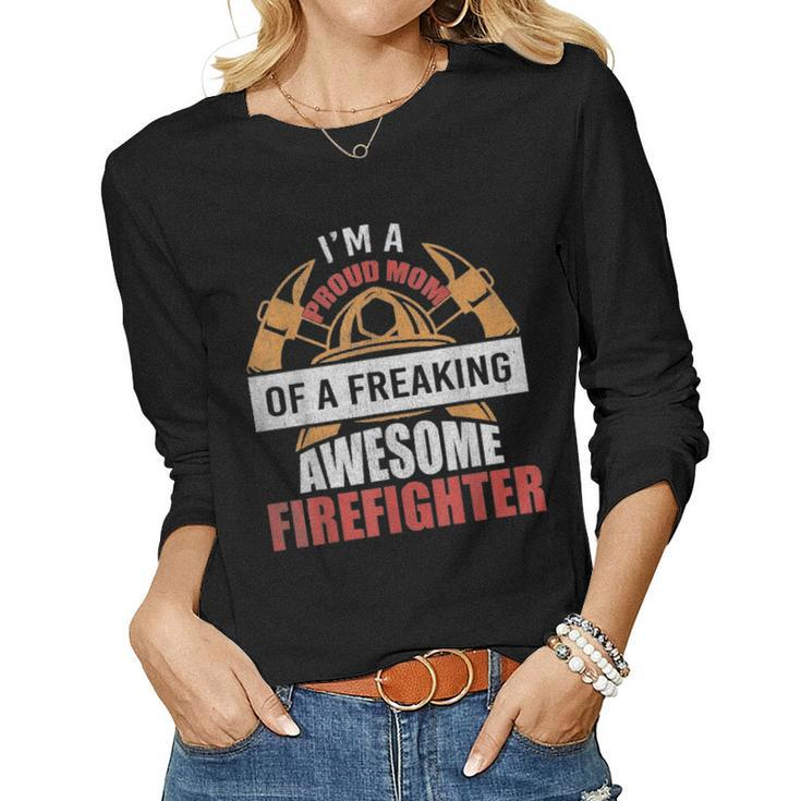 Firefighter Mom Proud Mom Of A Freaking Awesome Firefighter Women Graphic Long Sleeve T-shirt